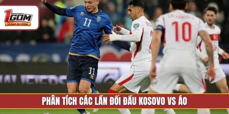 Phân tích các lần đối đầu Kosovo vs Áo