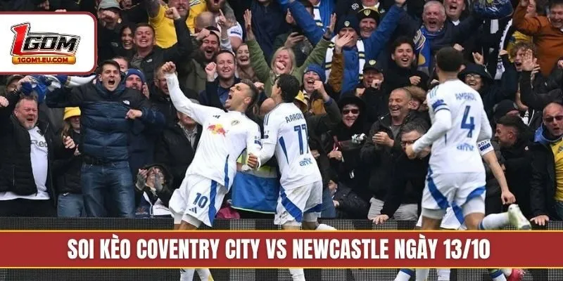 Soi kèo Coventry City vs Newcastle ngày 13/10 